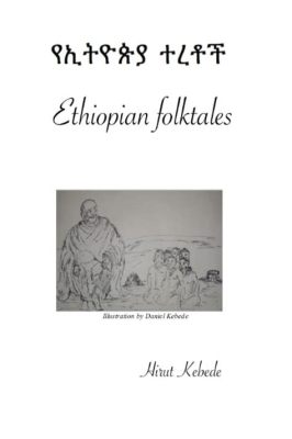  The Clever Wife! A Hilarious Glimpse into Ethiopian Folktales